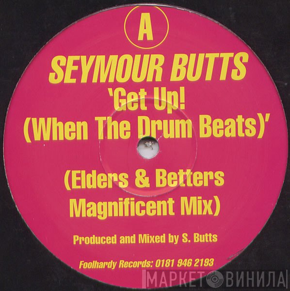 Seymour Butts - Get Up! (When The Drum Beats)