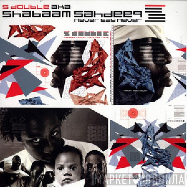 Shabaam Sahdeeq, S-Dub  - Never Say Never