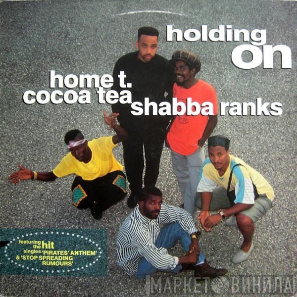 Shabba Ranks, Cocoa Tea, Home T - Holding On