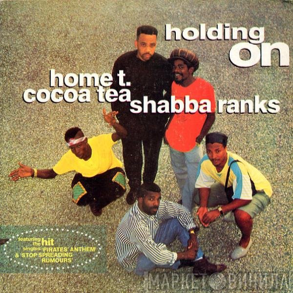 Shabba Ranks, Cocoa Tea, Home T - Holding On