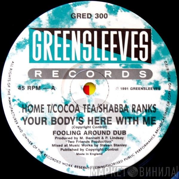 Shabba Ranks, Cocoa Tea, Home T - Your Body's Here With Me