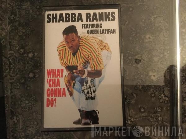 Shabba Ranks, Queen Latifah - What'Cha Gonna Do?