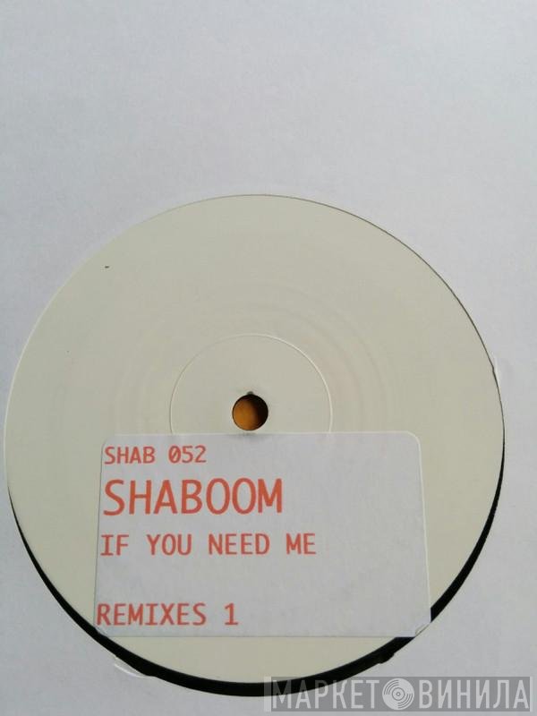 Shaboom - If You Need Me (Remixes) (Disc One)