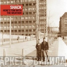 Shack  - ...Here's Tom With The Weather