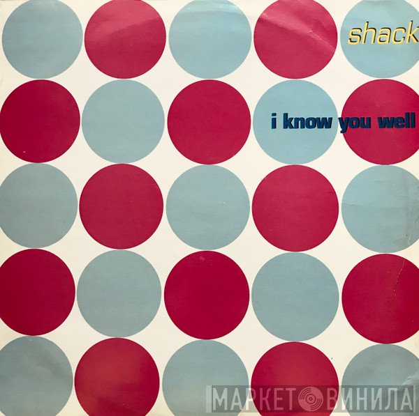 Shack  - I Know You Well