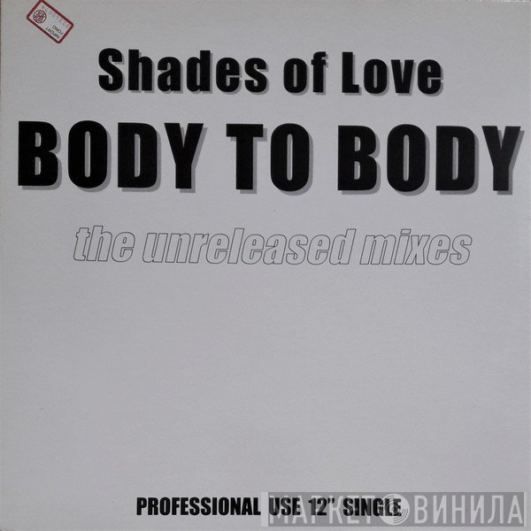 Shades Of Love - Body To Body (The Unreleased Mixes)