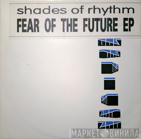 Shades Of Rhythm - Fear Of The Future EP