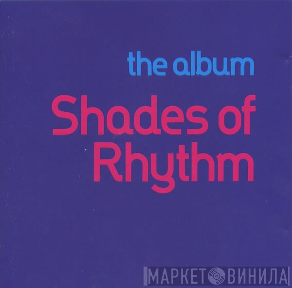Shades Of Rhythm - The Album