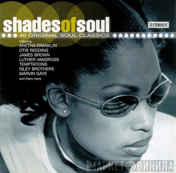  - Shades Of Soul - 40 Original Soul Classics