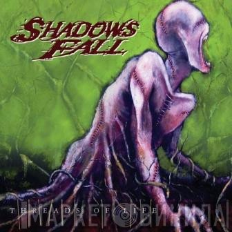 Shadows Fall  - Threads Of Life