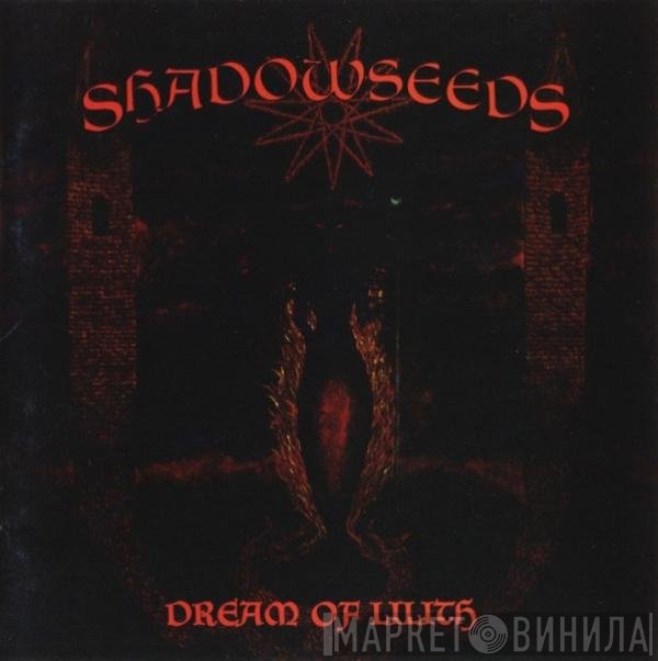 Shadowseeds - Dream Of Lilith