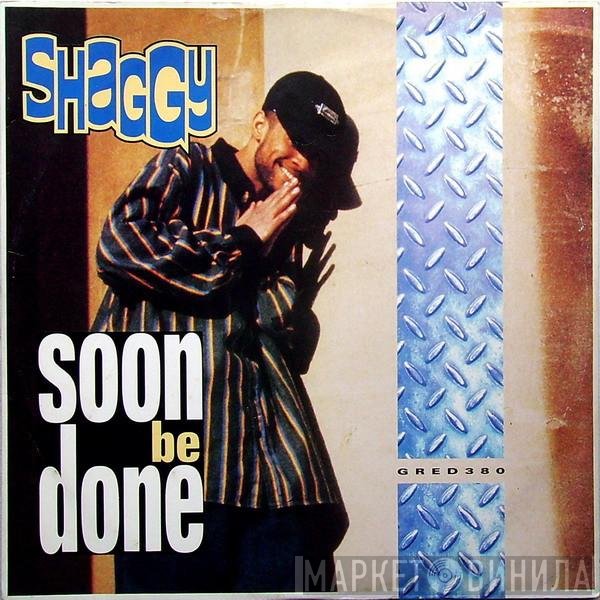 Shaggy - Soon Be Done