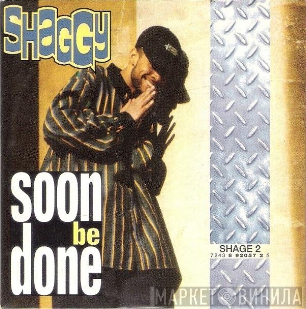 Shaggy  - Soon Be Done