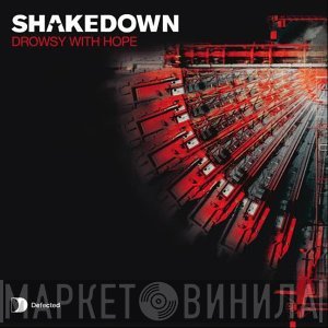 Shakedown  - Drowsy With Hope