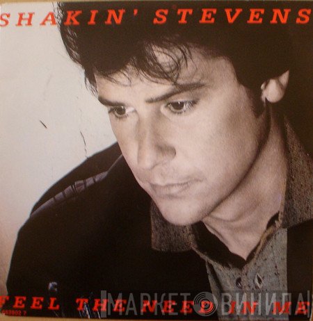 Shakin' Stevens  - Feel The Need In Me