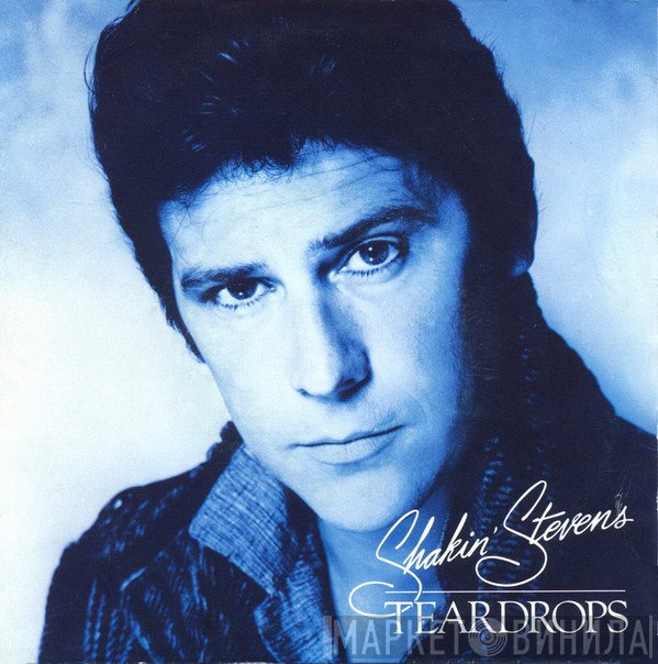 Shakin' Stevens  - Teardrops
