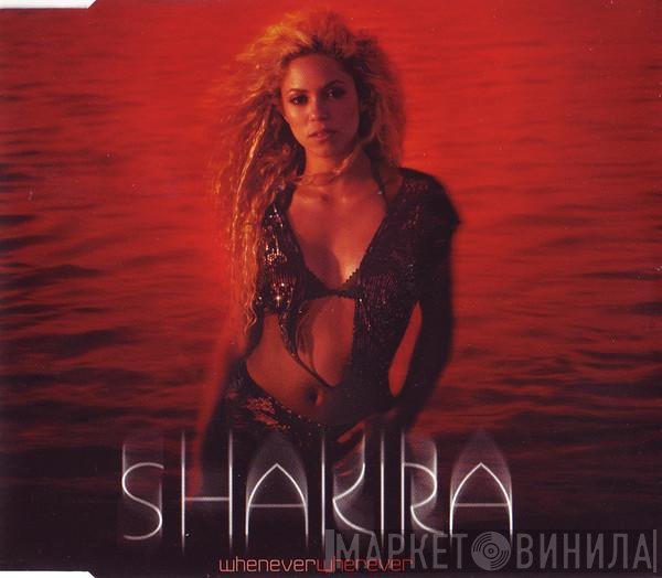 Shakira  - Whenever, Wherever