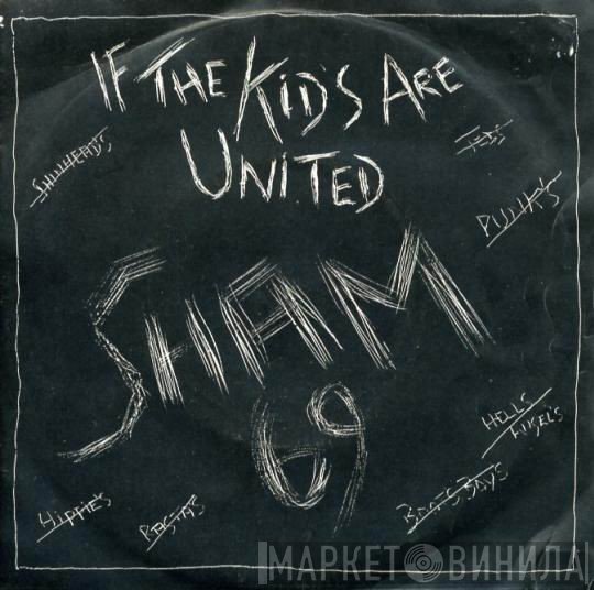 Sham 69 - If The Kids Are United