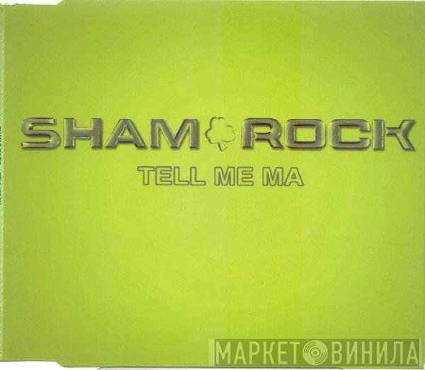Sham Rock - Tell Me Ma