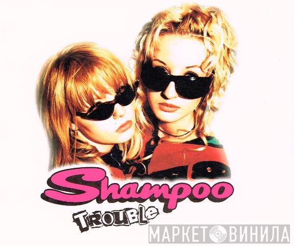 Shampoo  - Trouble