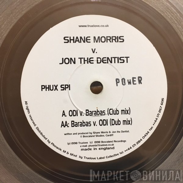 Shane Morris, Jon The Dentist - Power
