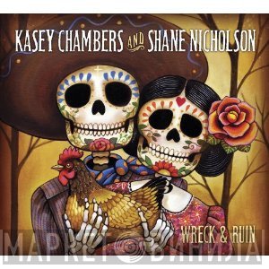 Shane Nicholson, Kasey Chambers - Wreck & Ruin
