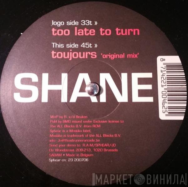Shane - Too Late To Turn / Toujours