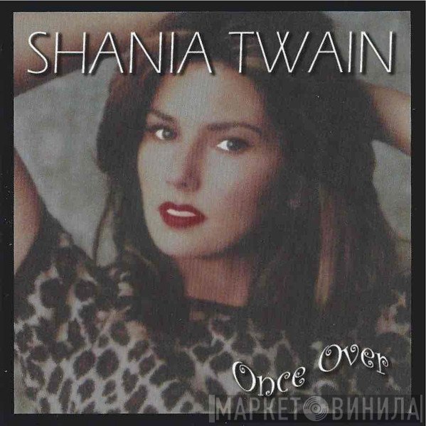 Shania Twain  - Once Over