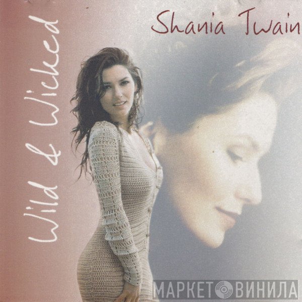 Shania Twain  - Wild & Wicked