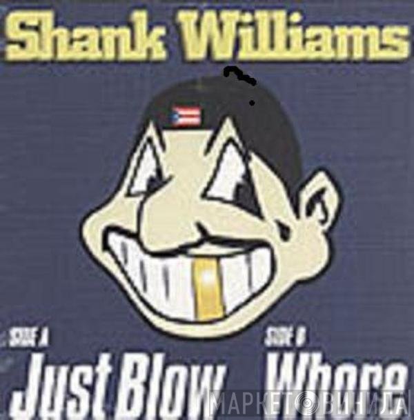 Shank Williams - Just Blow / Whore