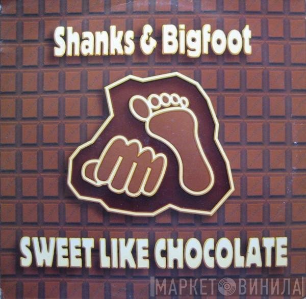 Shanks &amp; Bigfoot - Sweet Like Chocolate