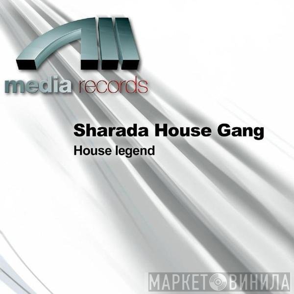 Sharada House Gang  - House Legend