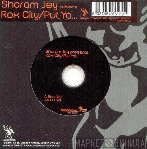 Sharam Jey  - Rox City / Put Ya...