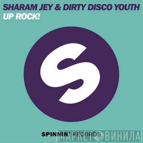 Sharam Jey & Dirty Disco Youth  - Up Rock!