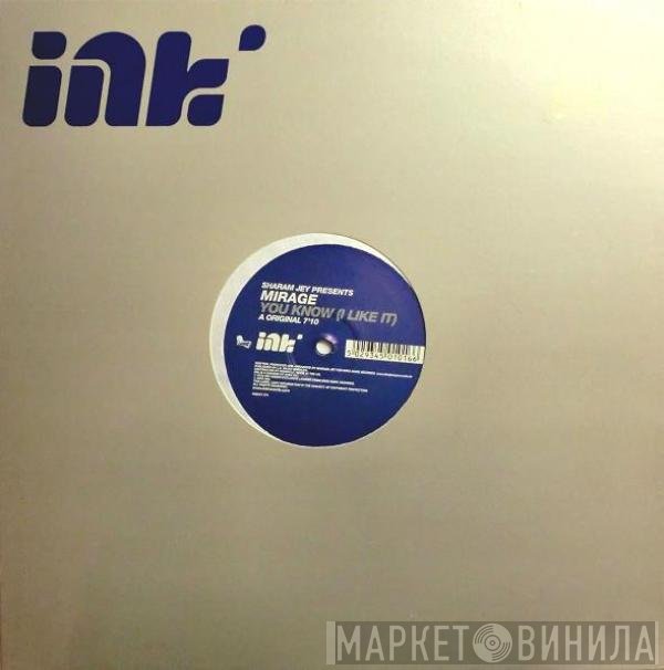 Sharam Jey Presents Mirage   - You Know (I Like It)