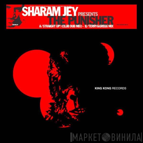 Sharam Jey Presents The Punisher   - Straight Up!