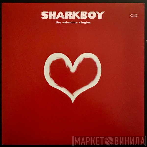 Sharkboy  - The Valentine Singles / Tiny Seismic Night - Je T'Aime