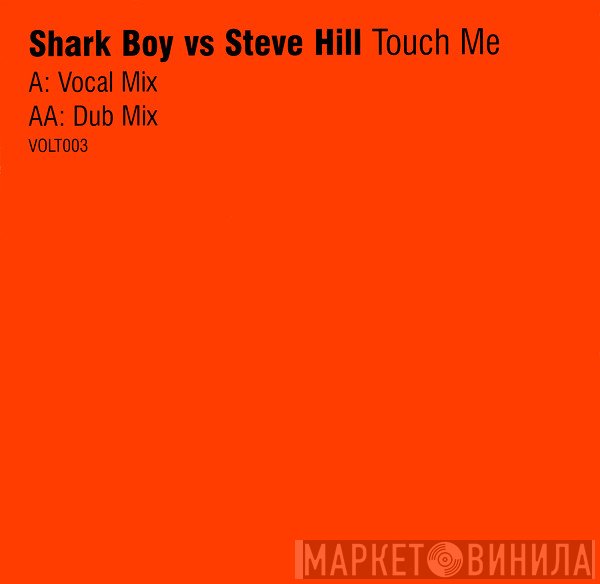 Sharkboy vs Steve Hill  - Touch Me