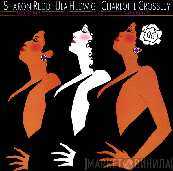 Sharon Redd, Ula Hedwig, Charlotte Crossley - Formerly Of The Harlettes