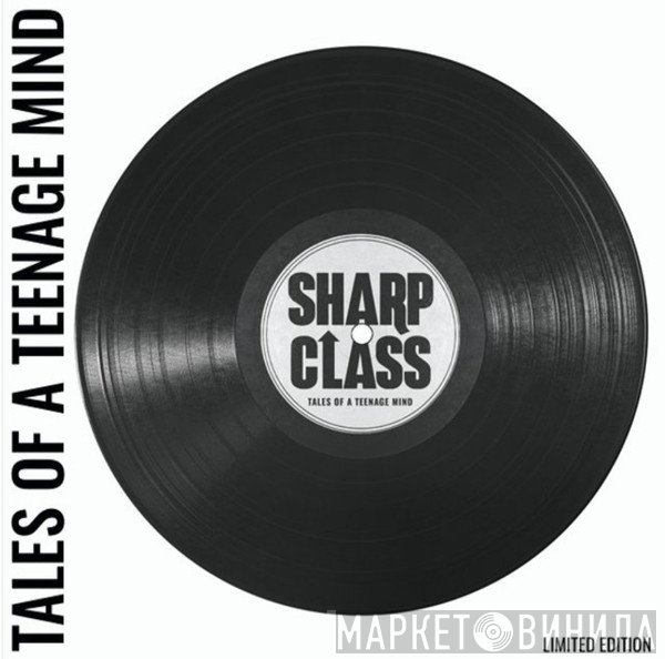 Sharp Class - Tales Of A Teenage Mind