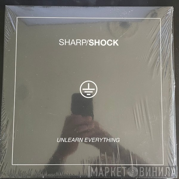 Sharp/Shock  - Unlearn Everything