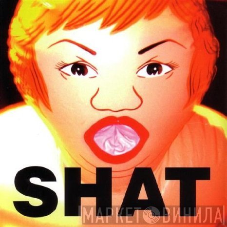 Shat  - The Best Of Shat: The Cunt Chronicles