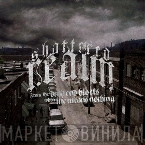 Shattered Realm - From The Dead End Blocks Where Life Means Nothing