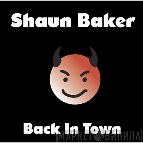 Shaun Baker  - Back In Town