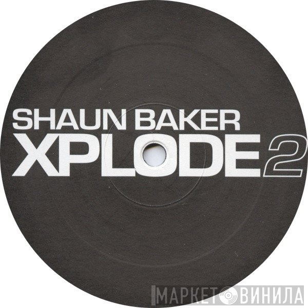 Shaun Baker  - Xplode 2