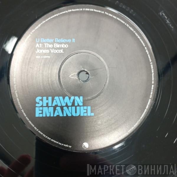 Shawn Emanuel - U Better Believe It