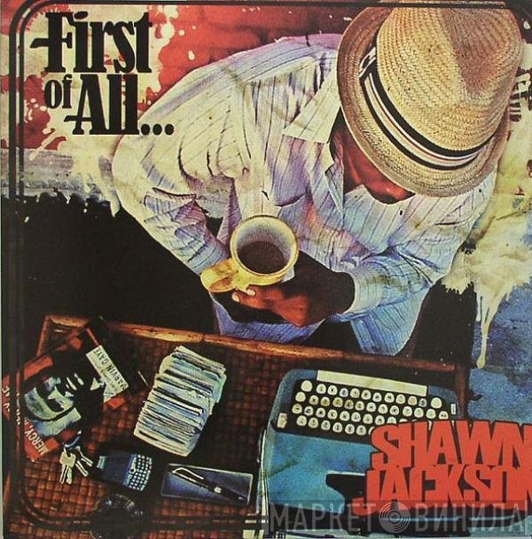 Shawn Jackson   - First Of All...