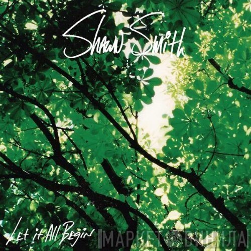 Shawn Smith   - Let It All Begin
