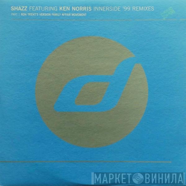 Shazz Featuring Ken Norris  - Innerside '99 Remixes - Part 1