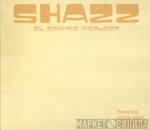 Shazz Featuring Kevin Yost, DJ Gregory  - El Camino Project